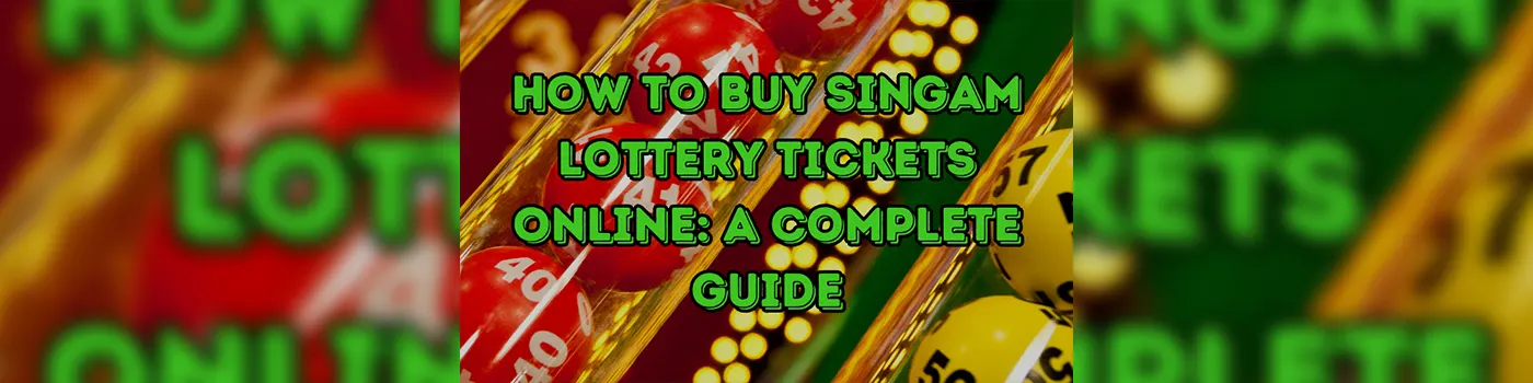 How to Buy Singam Lottery Tickets Online: A Complete Guide