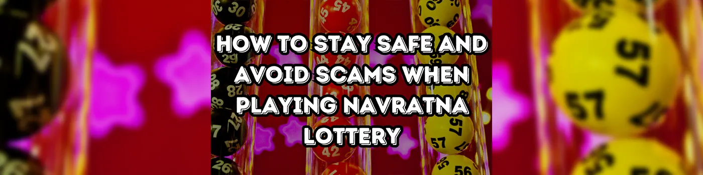 How to Stay Safe When Playing Navratna Lottery and Avoid Scams