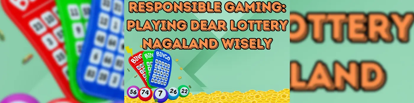 Responsible Gaming: Playing Dear Lottery Nagaland Wisely