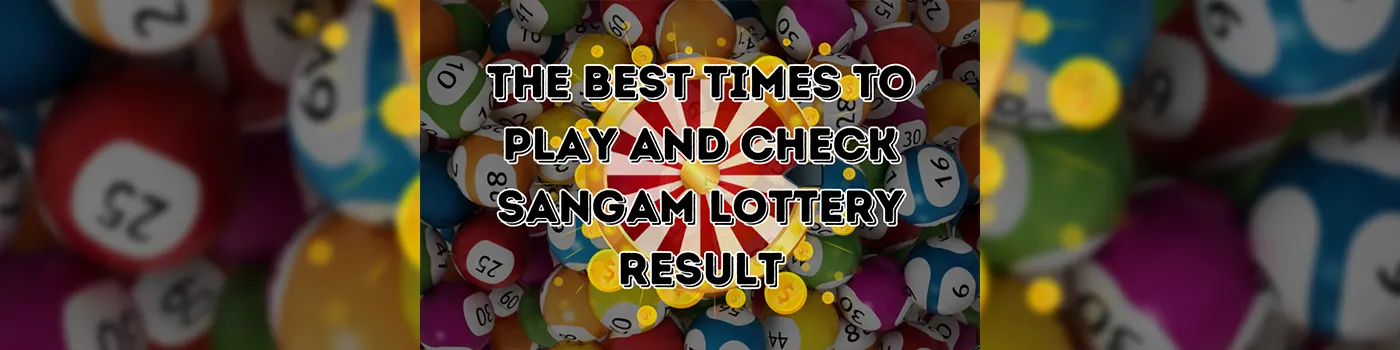 The Best Times to Play and Check Sangam Lottery Result