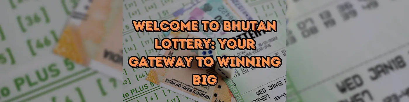 Welcome to Bhutan Lottery: Your Gateway to Winning Big