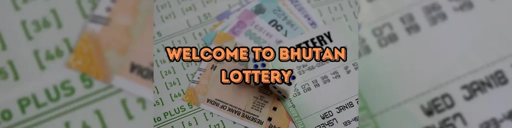 welcome to bhutan lottery