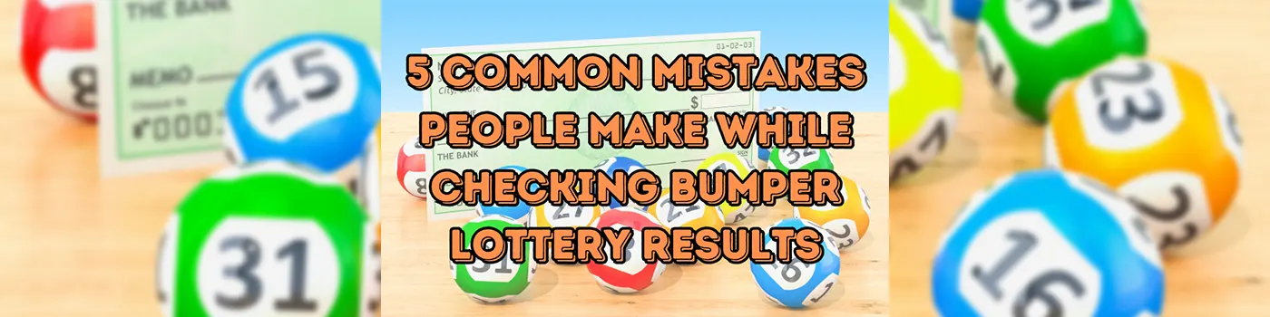 5 Common Bumper Lottery Results Mistakes People Make While Checking Their Result