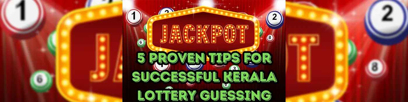 5 Proven Tips for Successful Kerala Lottery Guessing