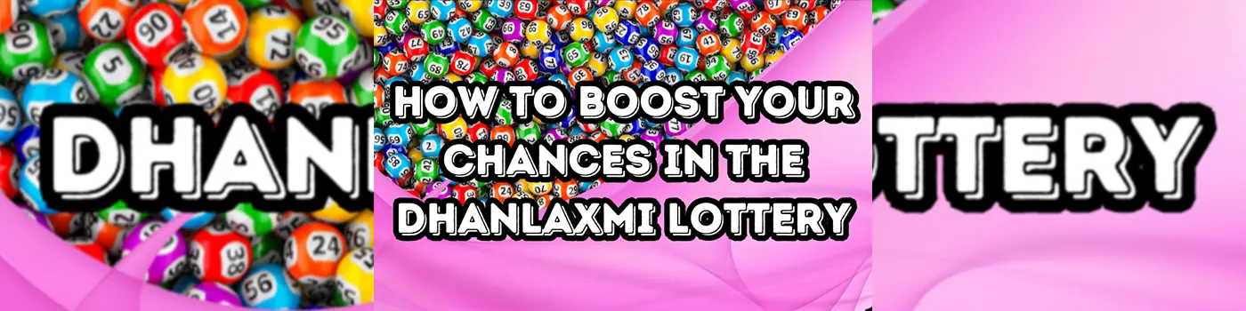 Dhanlaxmi Lottery How to Boost Your Chances in Winning