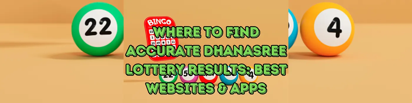 Where to Find Accurate Dhanasree Lottery Results: Best Websites & Apps