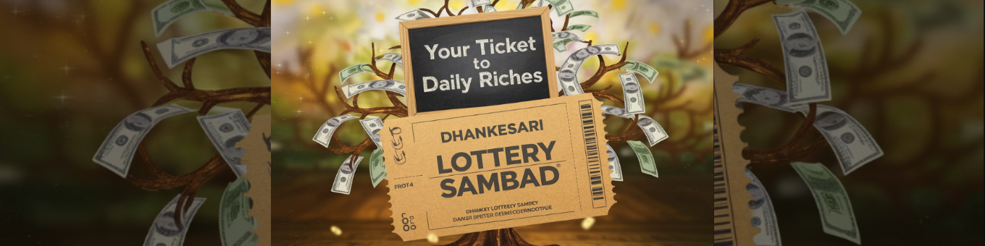 Dhankesari Lottery Sambad: Your Ticket to Daily Riches